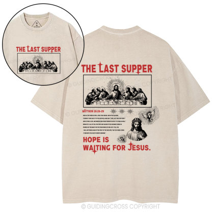 The Last Supper Hope Is Waiting For Jesus Christian Washed T-Shirt