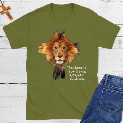 The Lion In You Never Retreats Christian T-Shirt