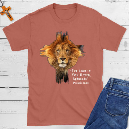 The Lion In You Never Retreats Christian T-Shirt