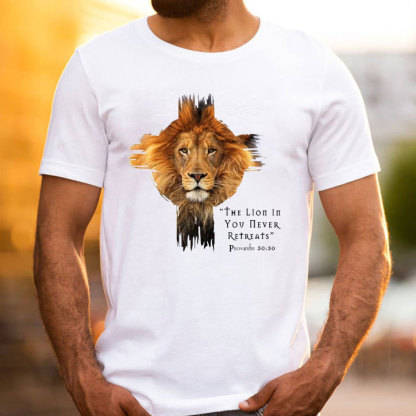 The Lion In You Never Retreats Christian T-Shirt