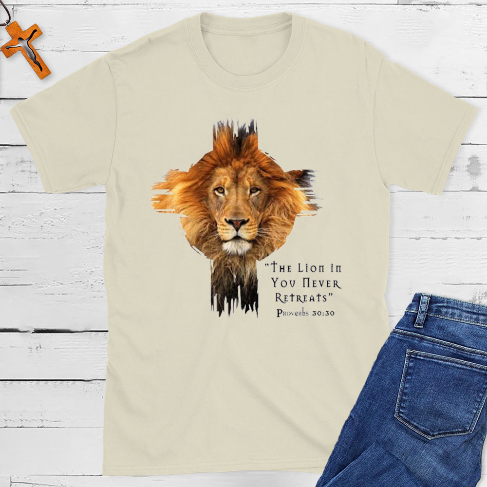 The Lion In You Never Retreats Christian T-Shirt
