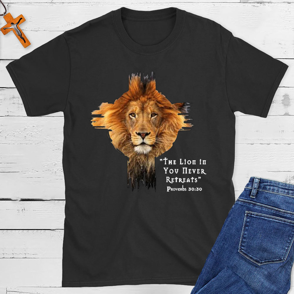 The Lion In You Never Retreats Christian T-Shirt