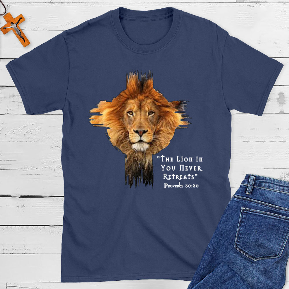 The Lion In You Never Retreats Christian T-Shirt
