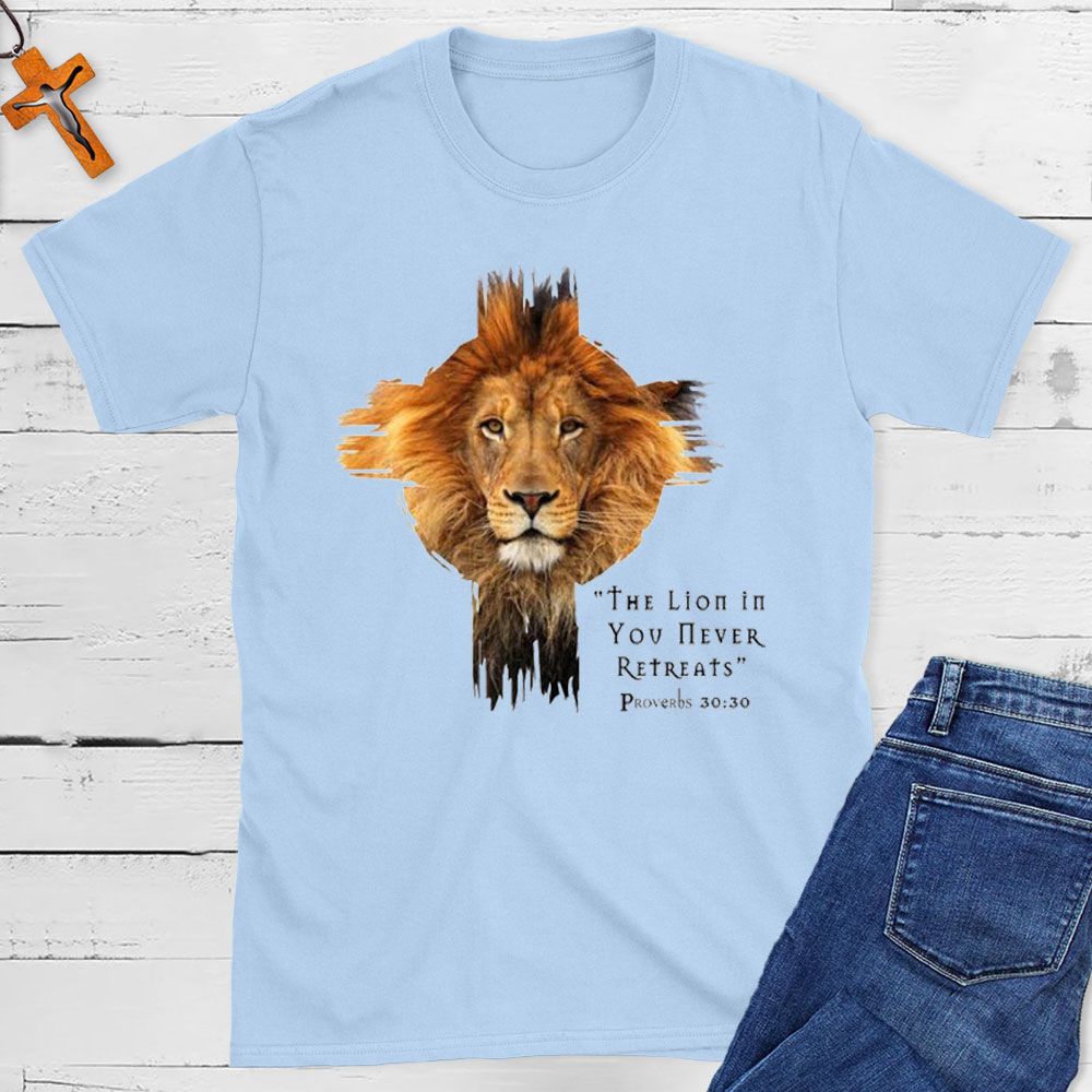 The Lion In You Never Retreats Christian T-Shirt