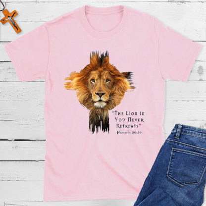 The Lion In You Never Retreats Christian T-Shirt