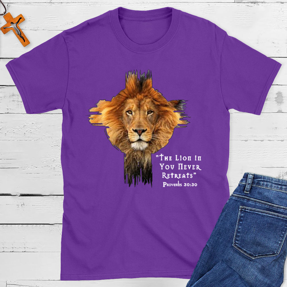 The Lion In You Never Retreats Christian T-Shirt