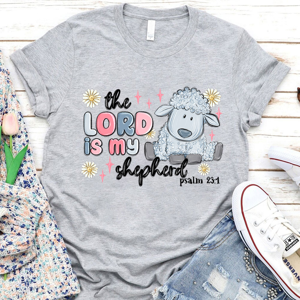 The Lord Is My Shepherd Christian T-Shirt