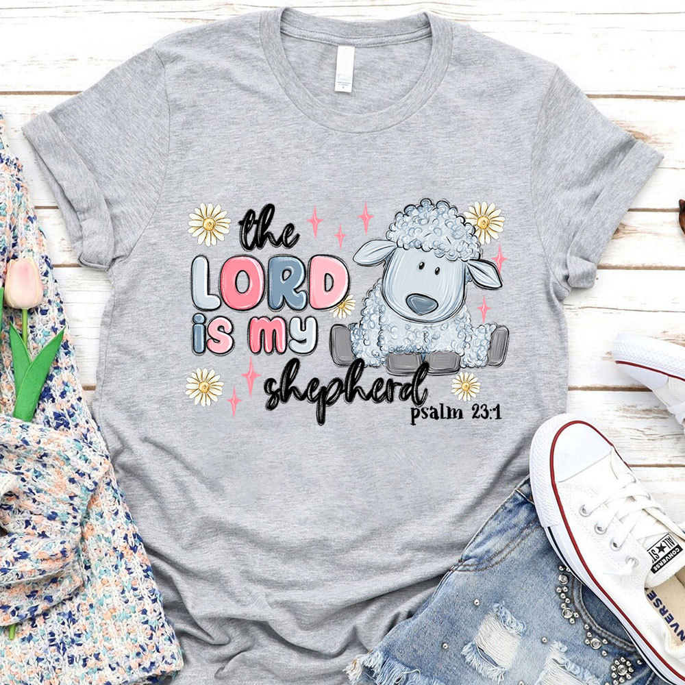 The Lord Is My Shepherd Christian T-Shirt
