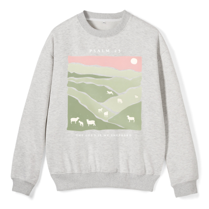 The Lord Is My Shepherd ChristianFleece Sweatshirt