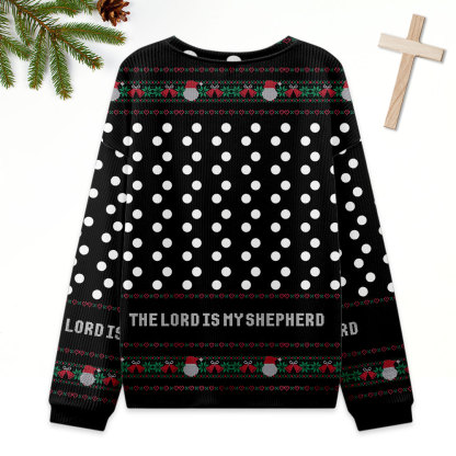 The Lord Is My Shepherd Ugly Sweater Design Christmas Christian Sweatshirt