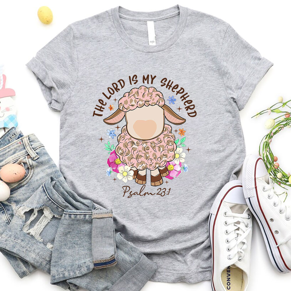The Lord Is My Shepherd Christian T-Shirt