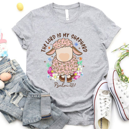 The Lord Is My Shepherd Christian T-Shirt