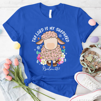 The Lord Is My Shepherd Christian T-Shirt