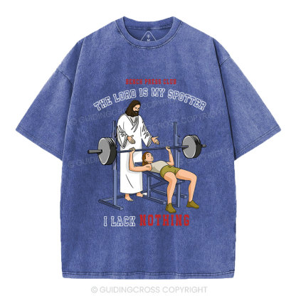 The Lord Is My Spotter I Lack Nothing Christian Washed T-Shirt