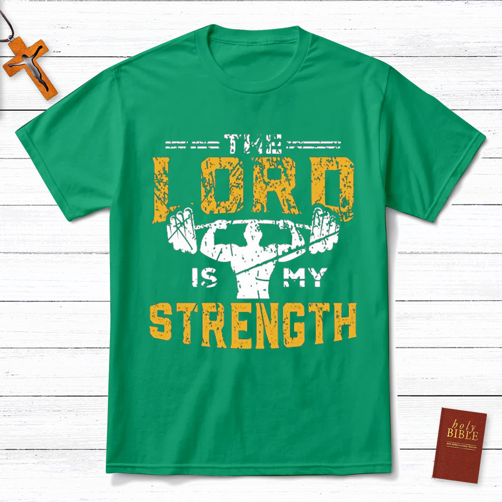 The Lord Is My Strength Christian T-Shirt