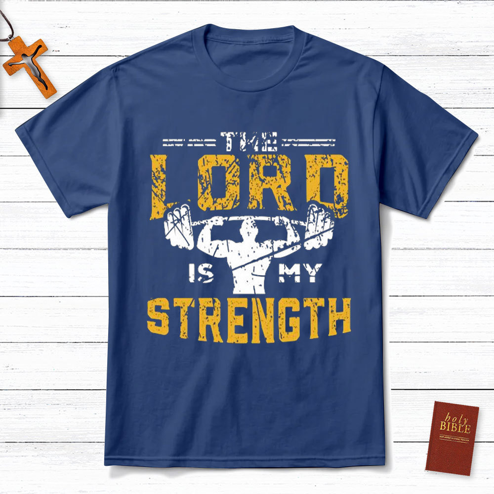 The Lord Is My Strength Christian T-Shirt