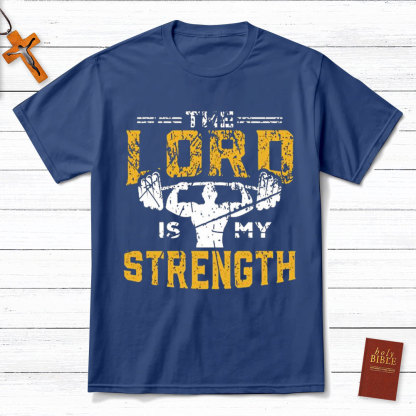 The Lord Is My Strength Christian T-Shirt