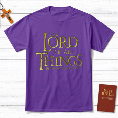 The Lord Of All Things Christian T-Shirt