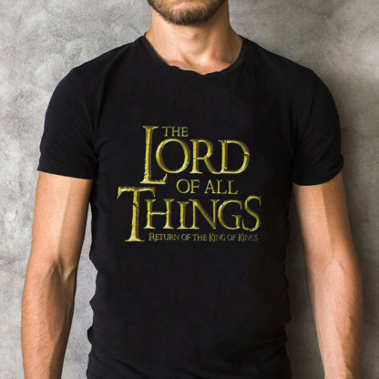 The Lord Of All Things Christian T-Shirt