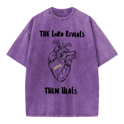 The Lord Reveals Then Heals Christian Washed T-Shirt