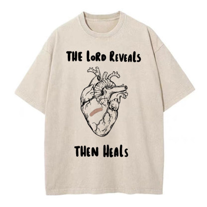 The Lord Reveals Then Heals Christian Washed T-Shirt