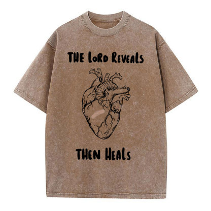 The Lord Reveals Then Heals Christian Washed T-Shirt