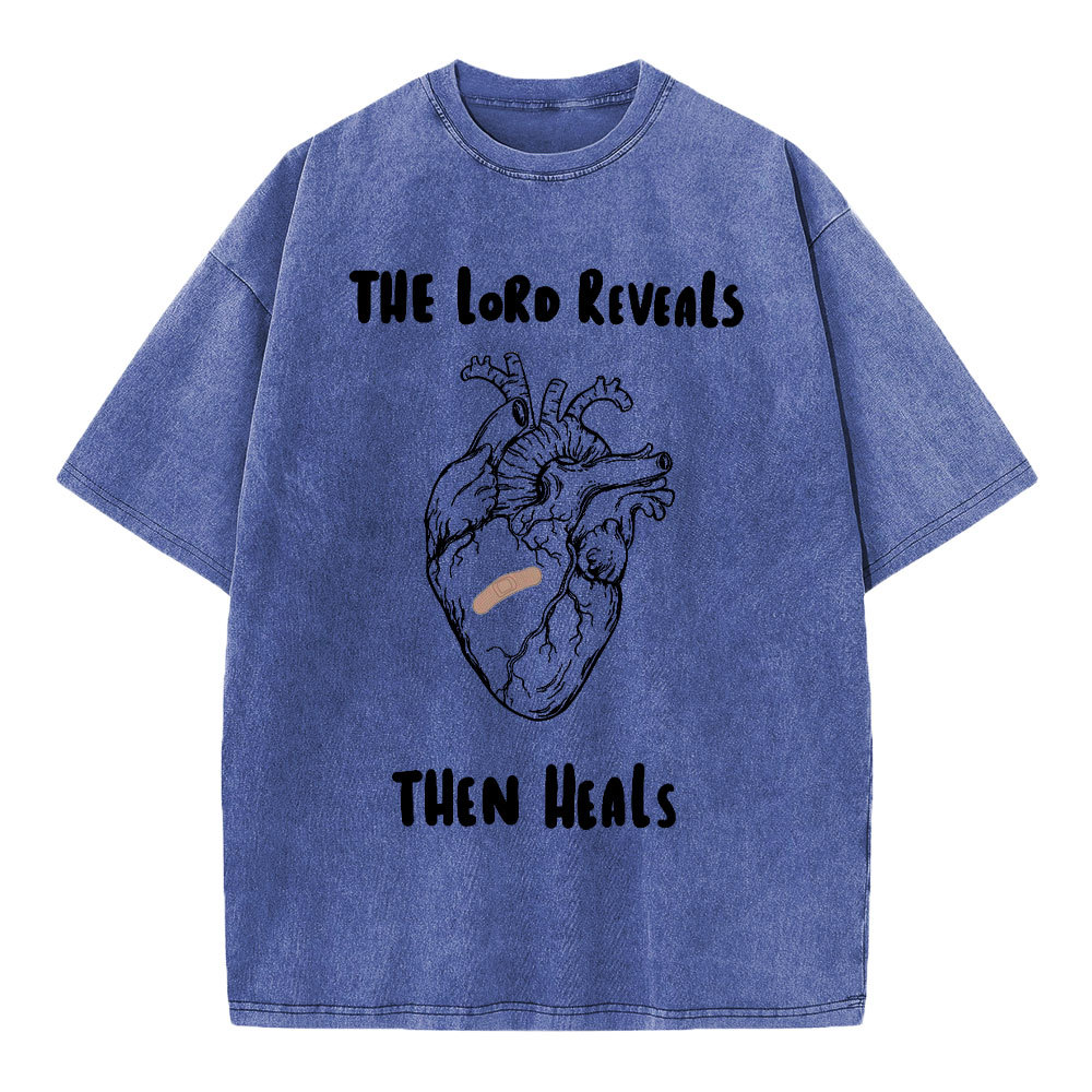 The Lord Reveals Then Heals Christian Washed T-Shirt