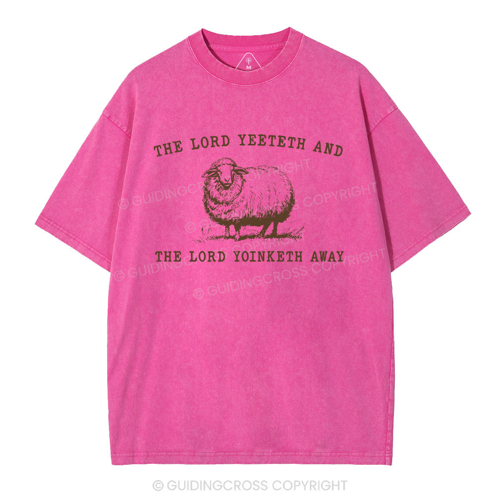 The Lord Yeeteth And THe Lord Yoinketh Away Christian Washed T-Shirt