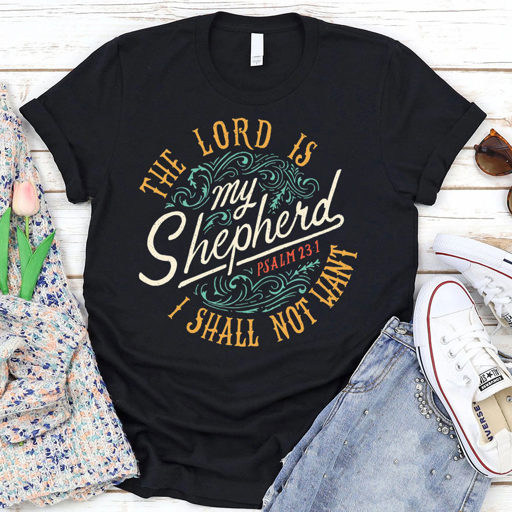 The Lord Is My Shepherd PSALM 23:1 Christian T-Shirt