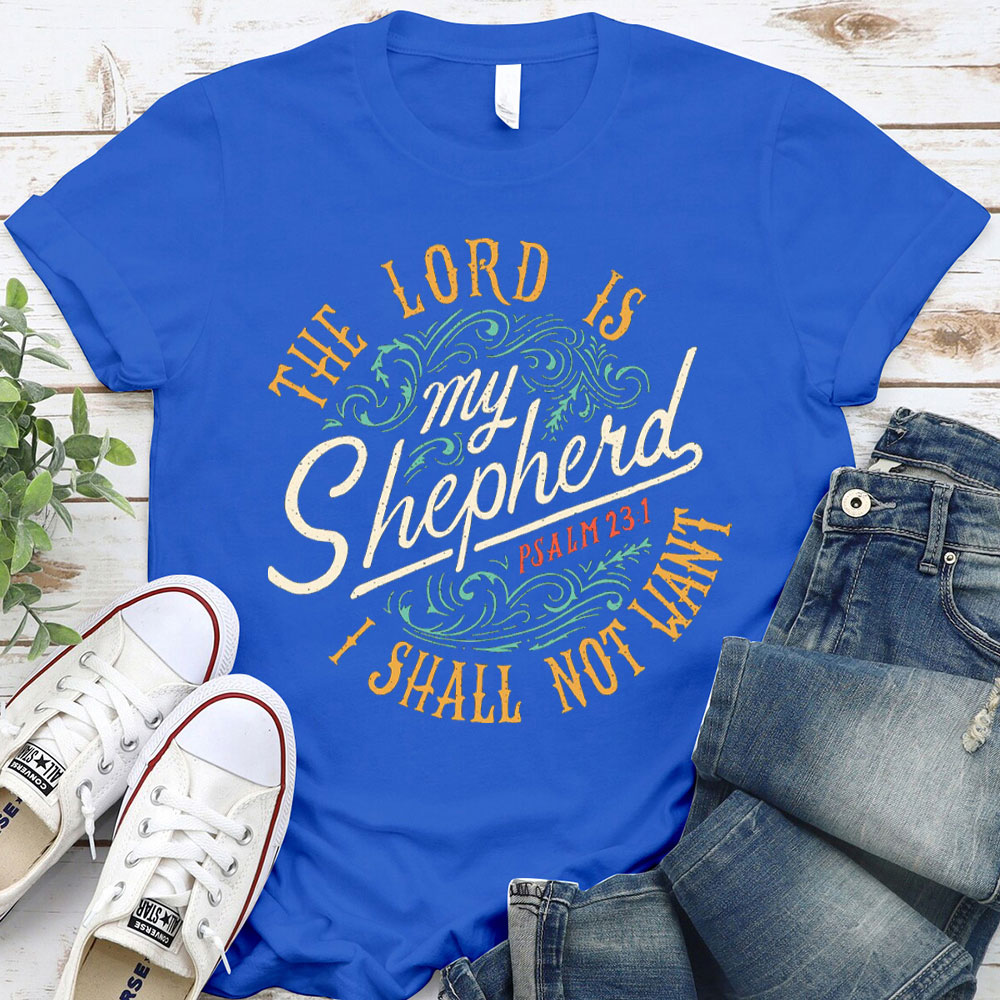 The Lord Is My Shepherd PSALM 23:1 Christian T-Shirt