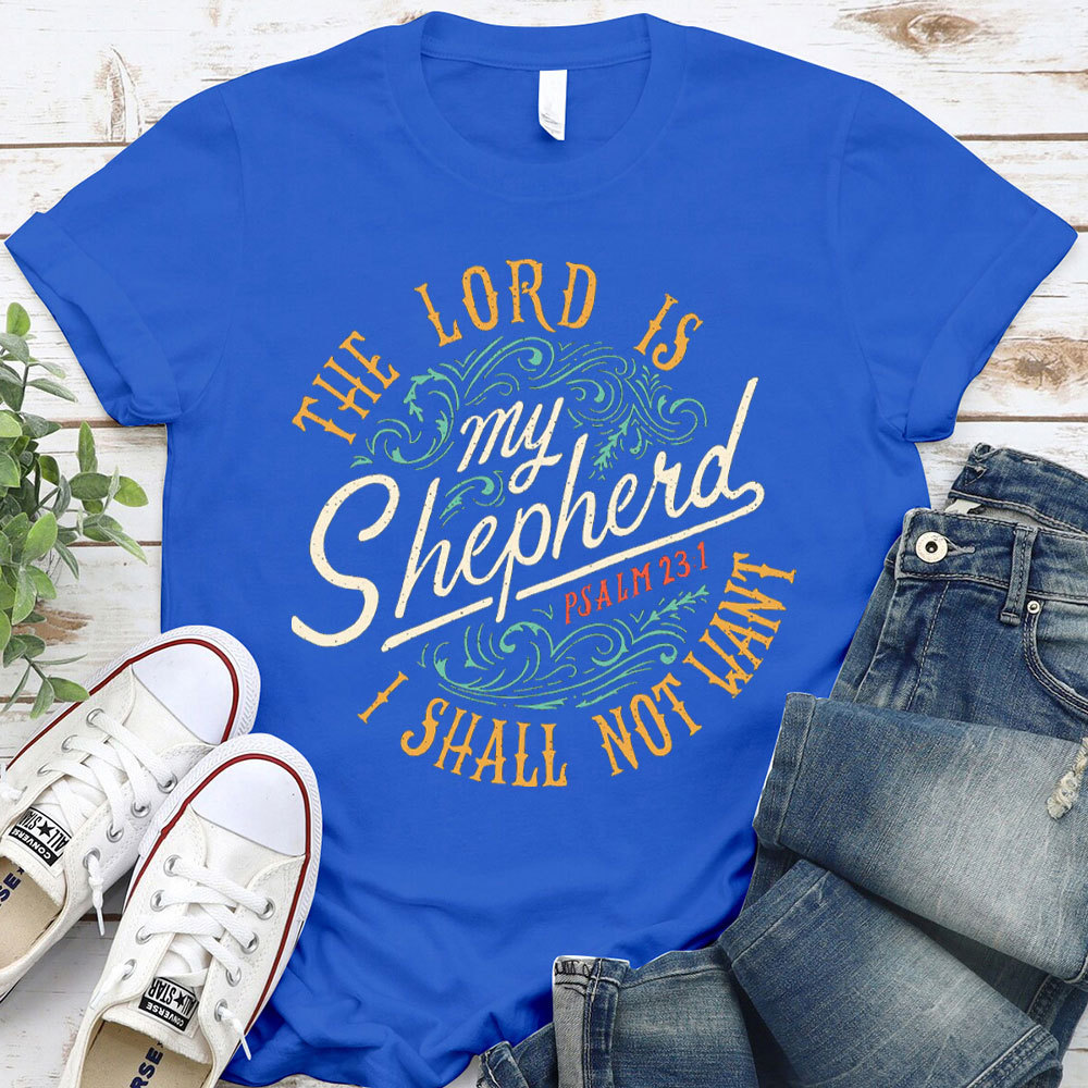 The Lord Is My Shepherd PSALM 23:1 Christian T-Shirt