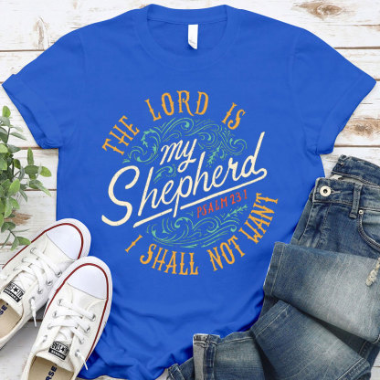 The Lord Is My Shepherd PSALM 23:1 Christian T-Shirt