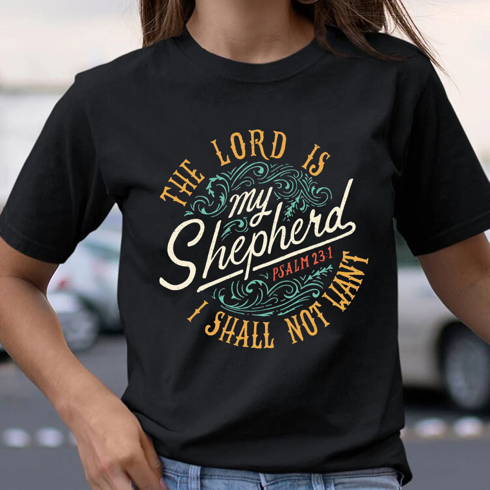 The Lord Is My Shepherd PSALM 23:1 Christian T-Shirt