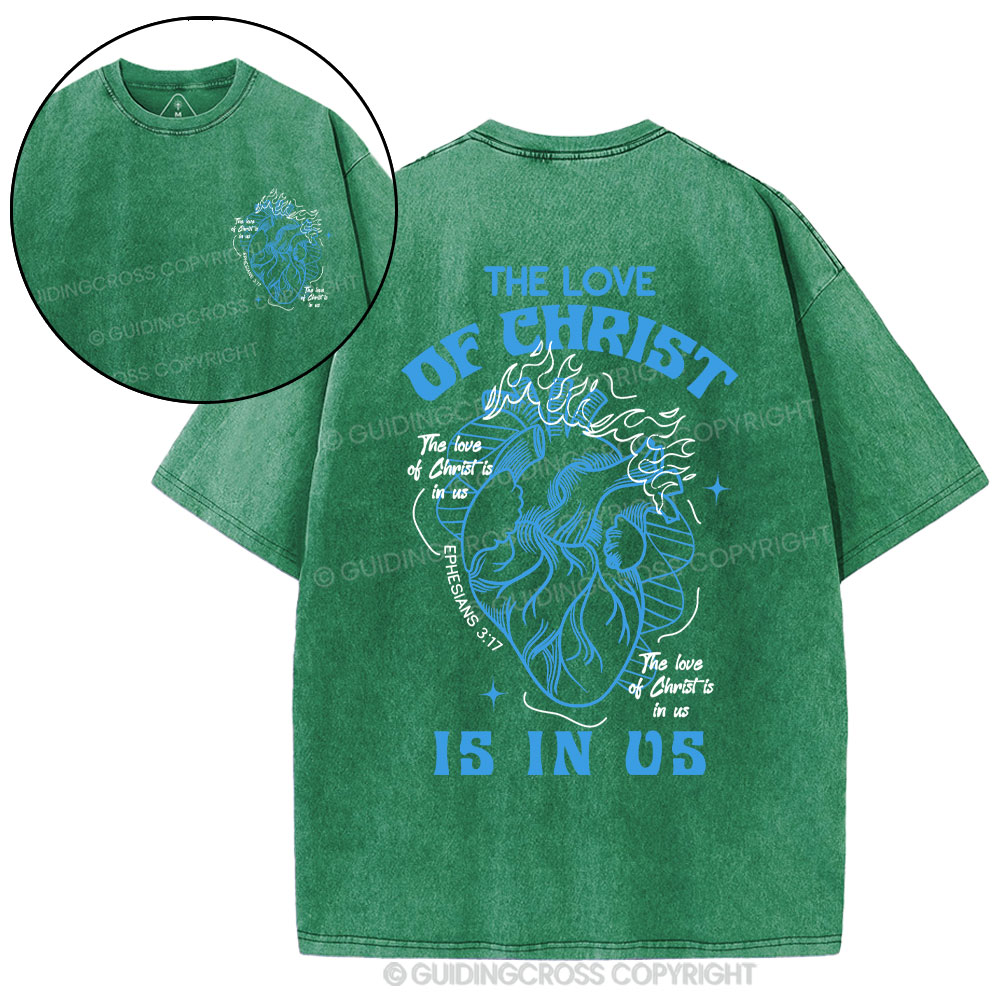The Love Of Christ Is In Us Christian Washed T-Shirt