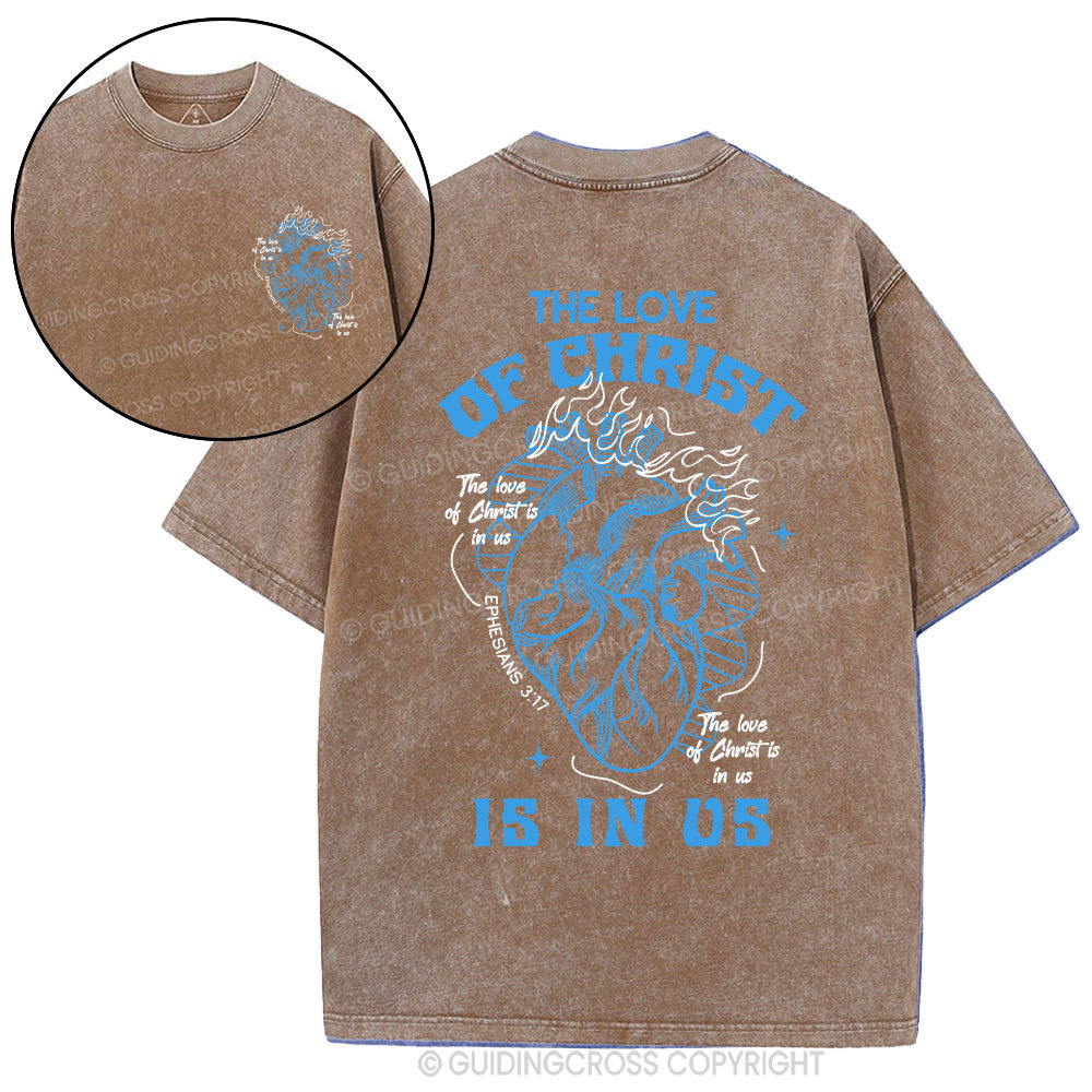 The Love Of Christ Is In Us Christian Washed T-Shirt