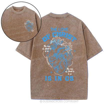 The Love Of Christ Is In Us Christian Washed T-Shirt