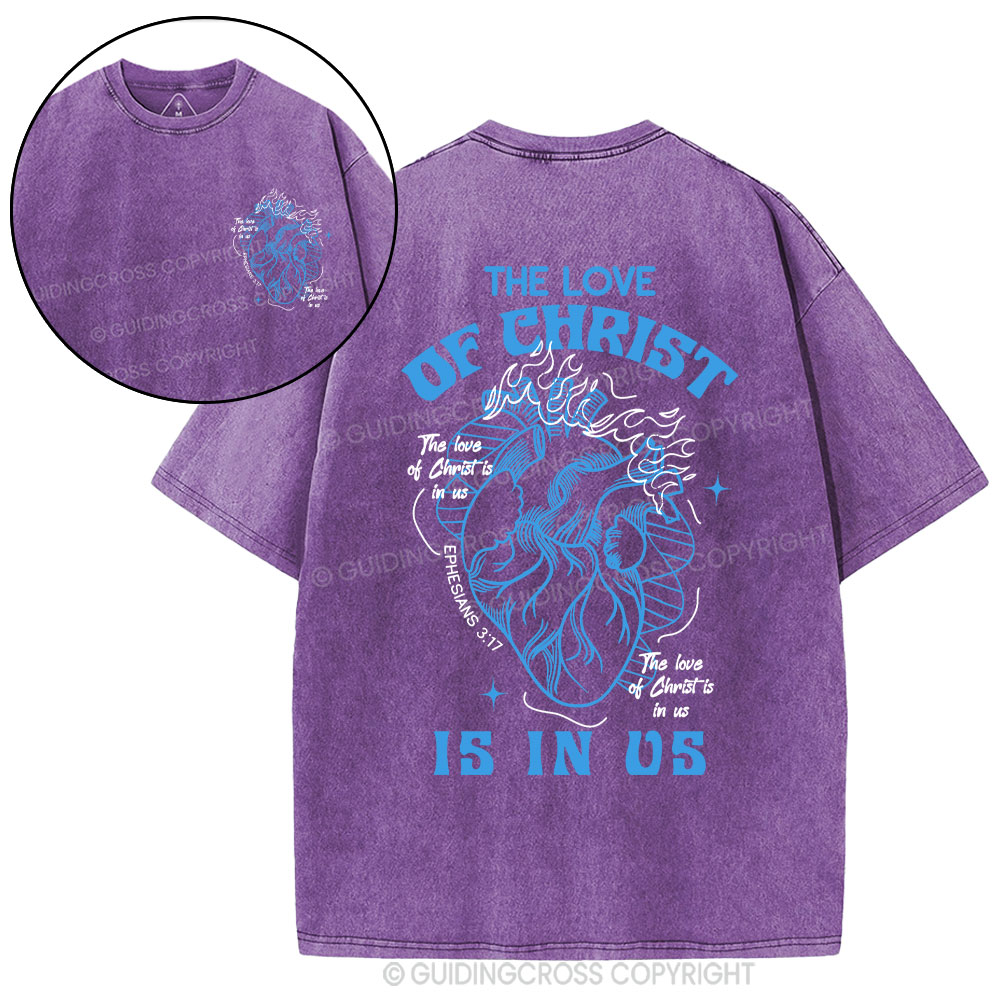 The Love Of Christ Is In Us Christian Washed T-Shirt