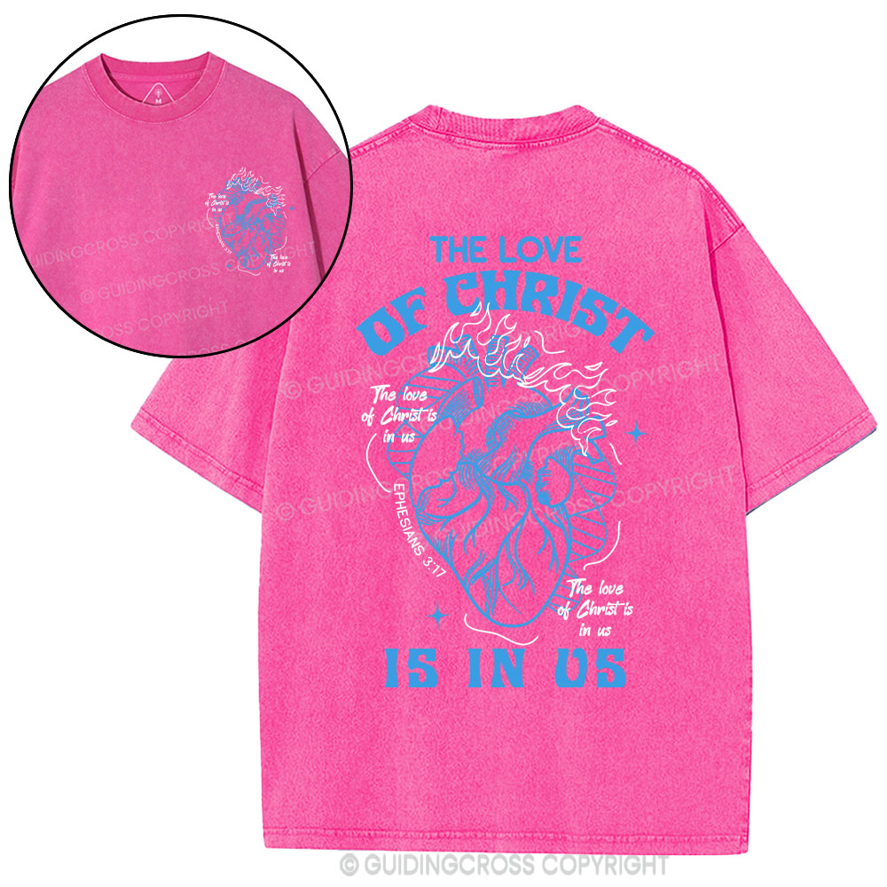 The Love Of Christ Is In Us Christian Washed T-Shirt