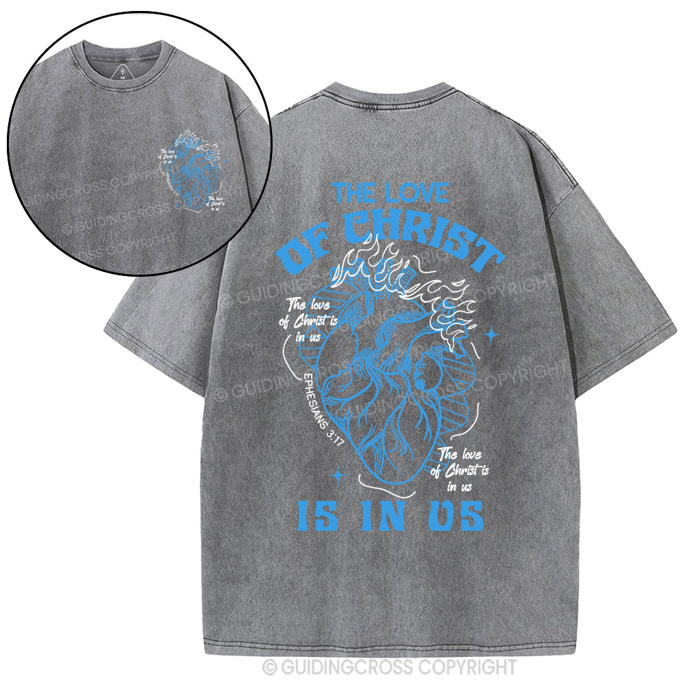 The Love Of Christ Is In Us Christian Washed T-Shirt