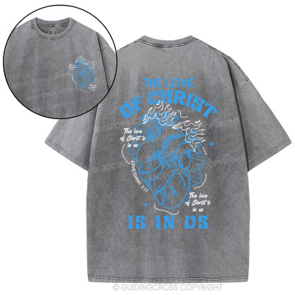 The Love Of Christ Is In Us Christian Washed T-Shirt