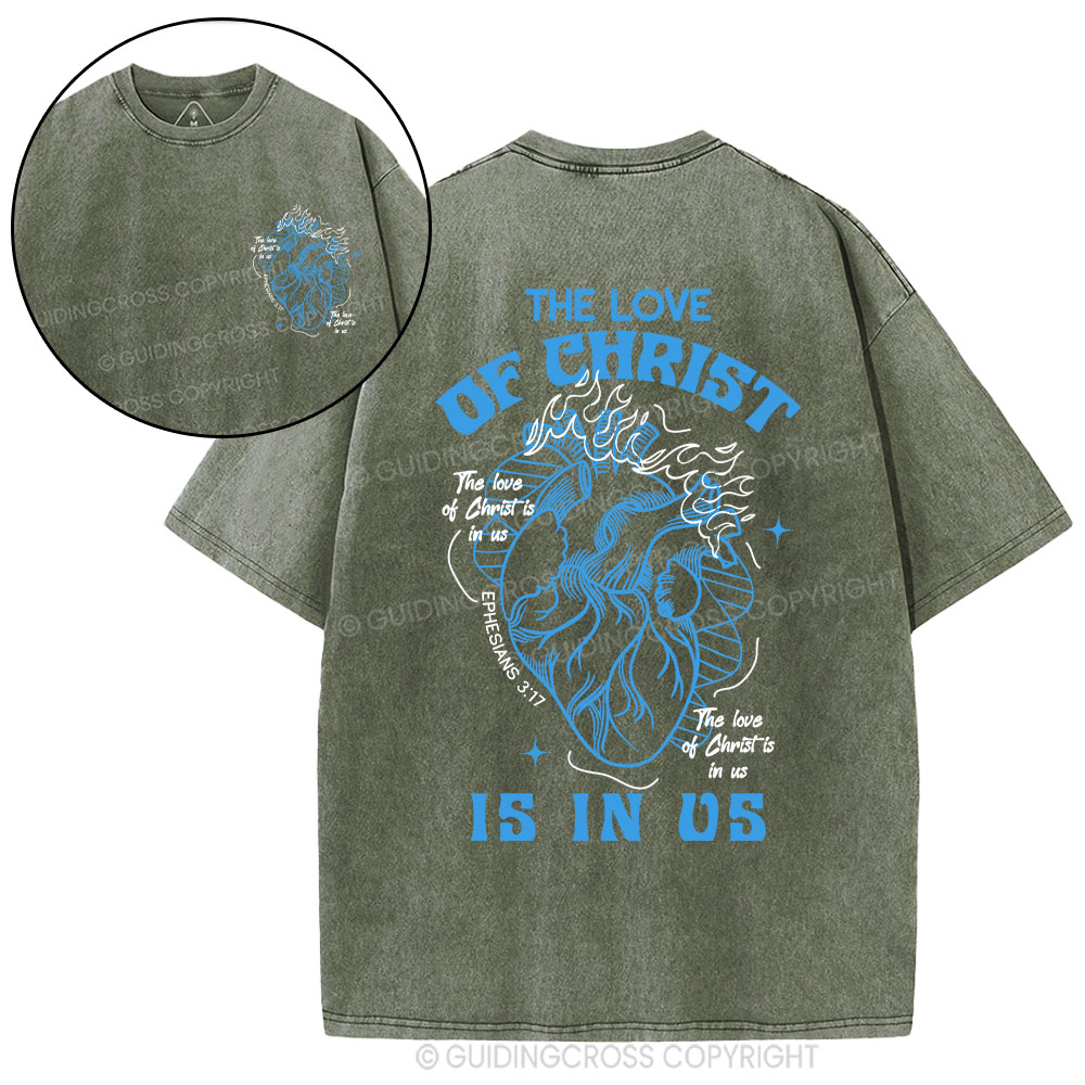 The Love Of Christ Is In Us Christian Washed T-Shirt
