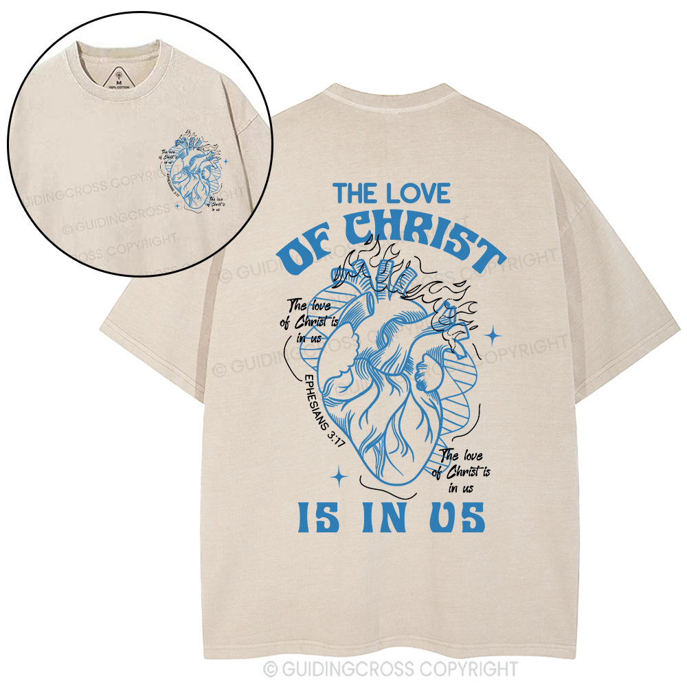 The Love Of Christ Is In Us Christian Washed T-Shirt