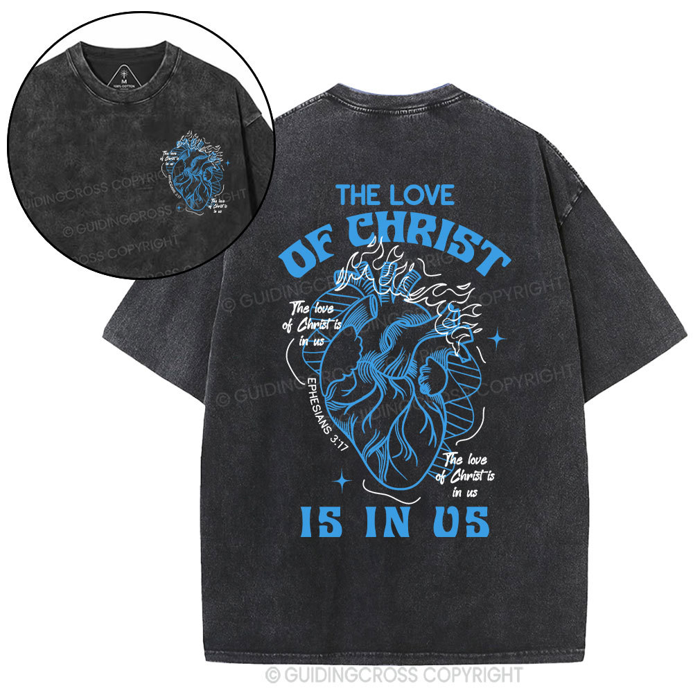 The Love Of Christ Is In Us Christian Washed T-Shirt