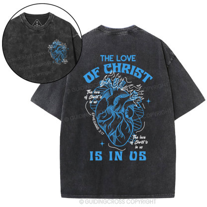 The Love Of Christ Is In Us Christian Washed T-Shirt