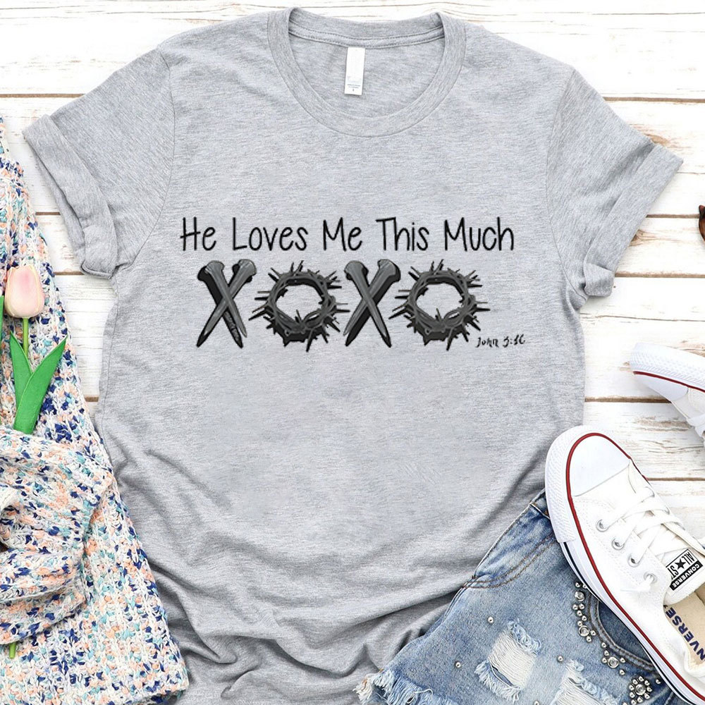 The Loves Me This Much Christian T-Shirt