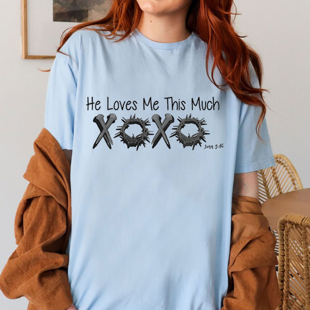 The Loves Me This Much Christian T-Shirt