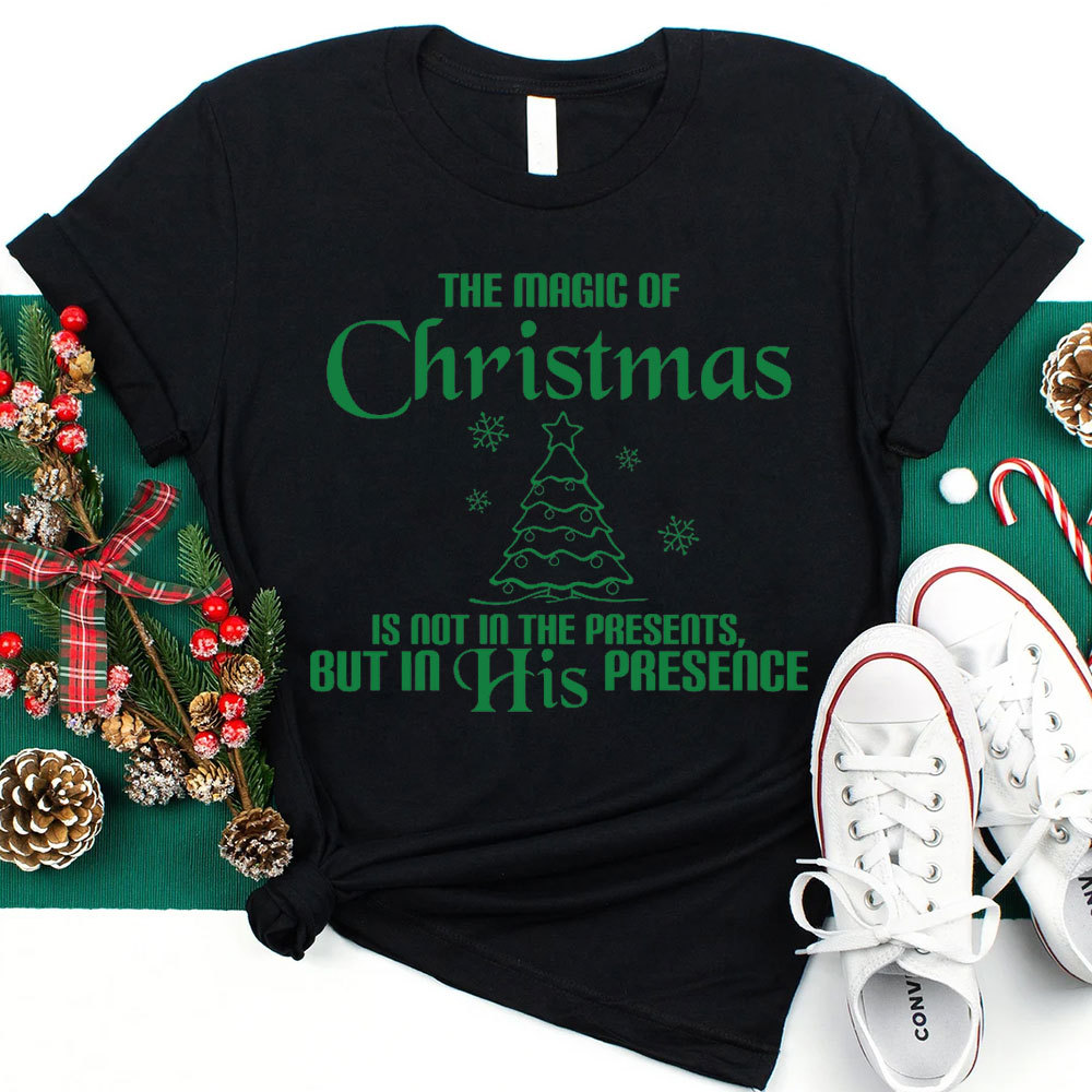 The Magic Of Christmas Is Not In The Presents Christian T-Shirt