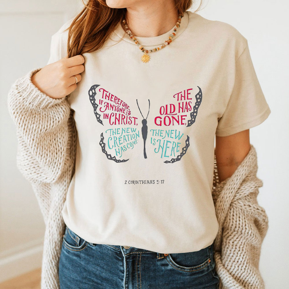 The Old Has Gone, The New Is Here Christian T-Shirt