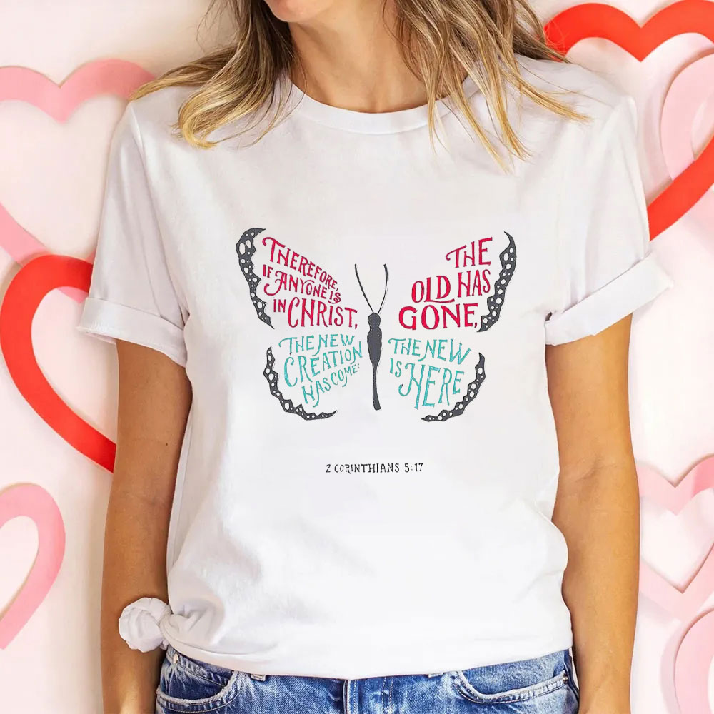 The Old Has Gone, The New Is Here Christian T-Shirt