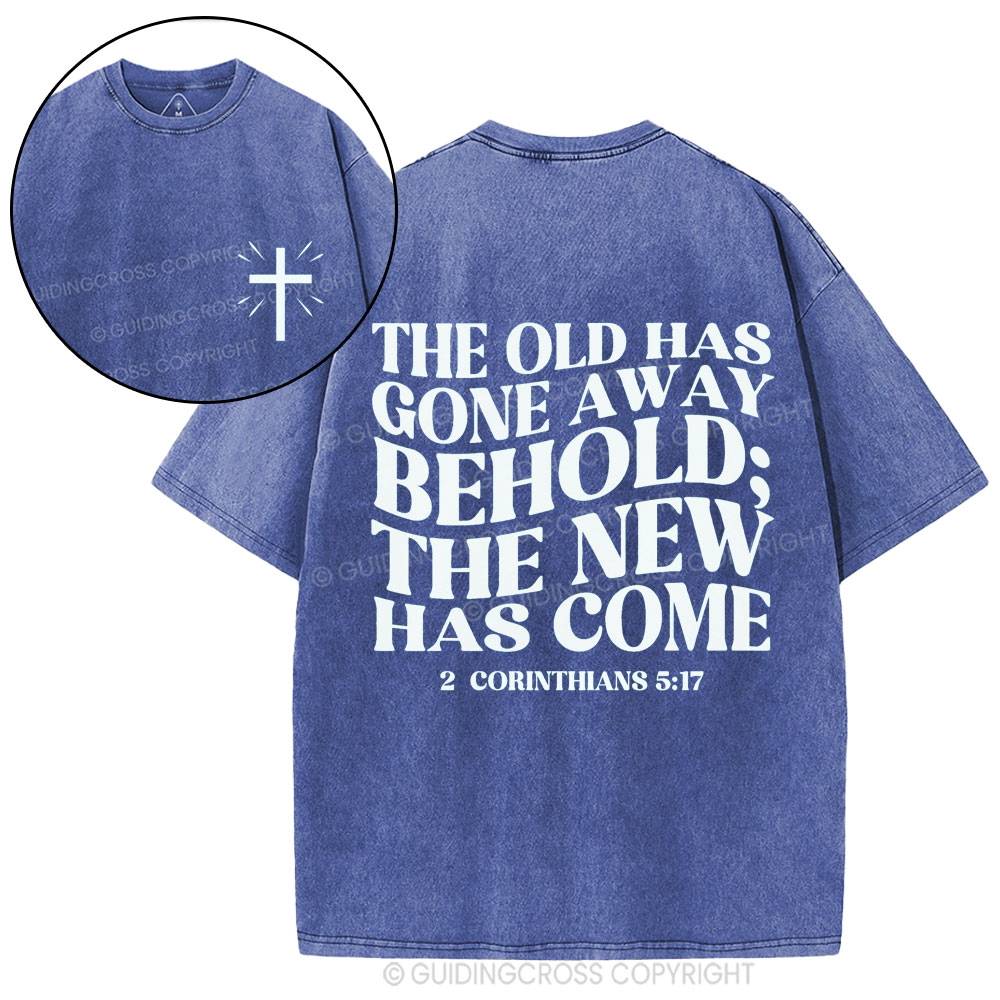The Old Has Gone Away Behold Christian Washed T-Shirt